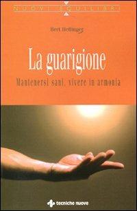 La guarigione. Mantenersi sani, vivere in armonia - Bert Hellinger - copertina