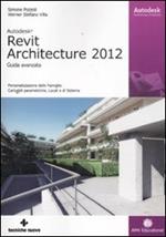 Autodesk Revit Architecture 2012. Guida avanzata