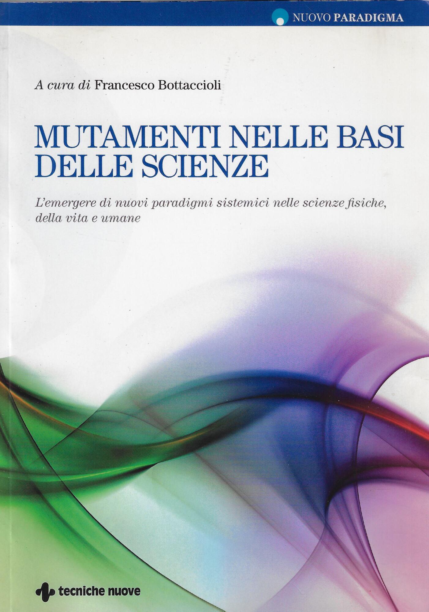 Mutamenti nelle basi delle scienze. L'emergere di nuovi paradigmi sistemici nelle scienze fisiche, della vita e umane