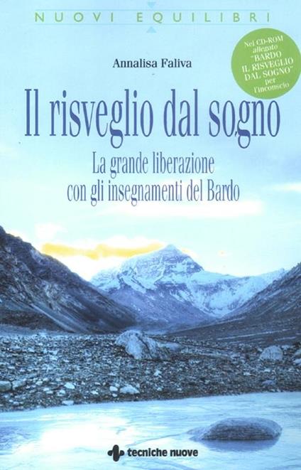 Il risveglio dal sogno. La grande liberazione con gli insegnamenti del Bardo. Con CD-ROM - Annalisa Faliva - copertina