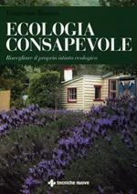Ecologia consapevole. Risvegliare il proprio istinto ecologico