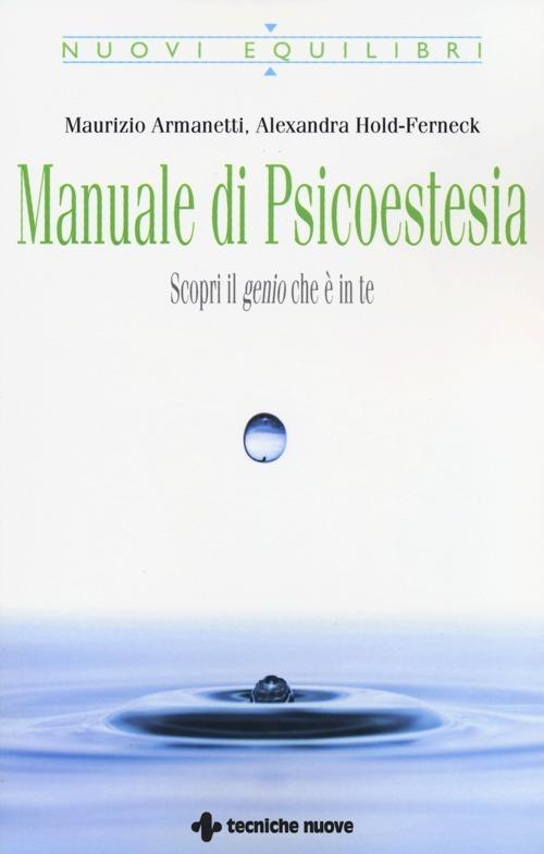 Manuale di psicoestesia. Scorpi il genio che è in te - Maurizio Armanetti,Alexandra Hold-Ferneck - copertina