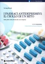 I farmaci antidepressivi: il crollo di un mito. Dalle pillole della felicità alla cura integrata