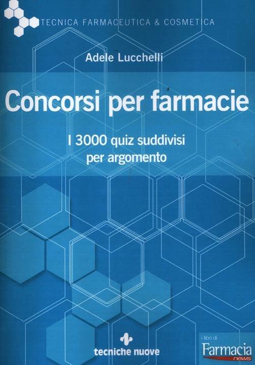 Concorsi per farmacie. I 3000 quiz suddivisi per argomento - Adele Lucchelli - copertina