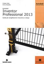 Autodesk Inventor professional 2013. Guida per progettazione meccanica e design