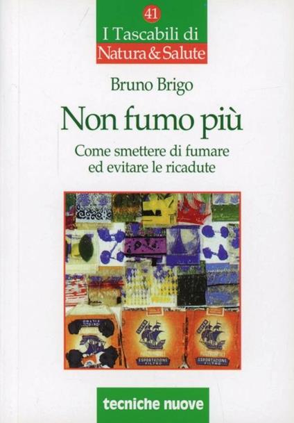 Non fumo più. Come smettere di fumare ed evitare le ricadute - Bruno Brigo - copertina