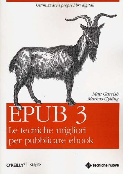 Epub 3. Le tecniche migliori per pubblicare ebook - Matt Garrish,Markus Gylling - copertina
