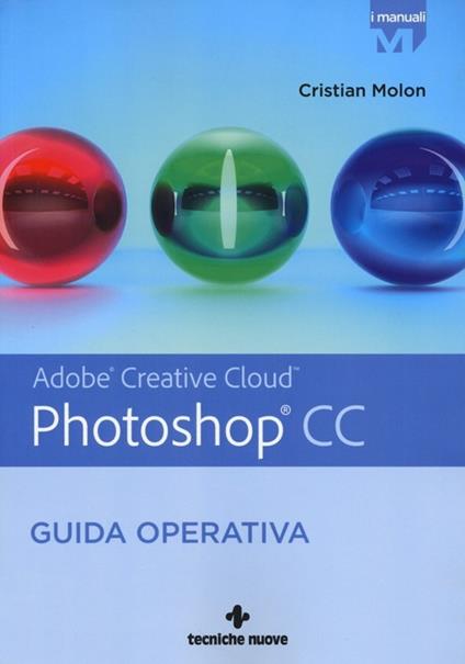 Adobe Photoshop CC. Guida operativa - Cristian Molon - copertina