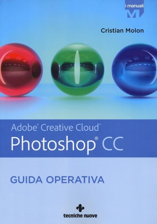 Adobe Photoshop CC. Guida operativa - Cristian Molon - copertina