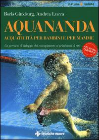 Aquananda. Acquaticità per bambini e per mamme - Boris Guinzbourg,Andrea Lucca - copertina