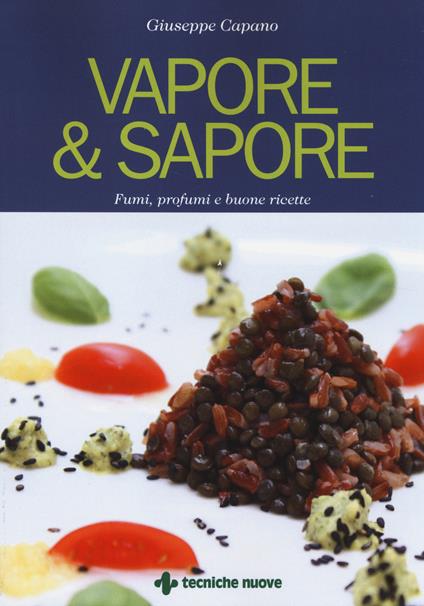 Vapore & sapore. Fumi, profumi e buone ricette - Giuseppe Capano - copertina