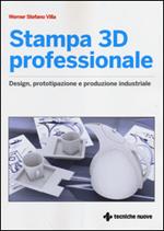 Stampa 3D professionale. Design, prototipazione e produzione industriale
