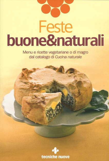 Feste buone & naturali. Menu e ricette vegetariane o di magro dal catalogo di «Cucina naturale» - copertina