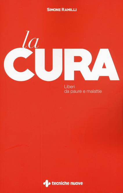 La cura. Liberi da paure e malattie - Simone Ramilli - copertina