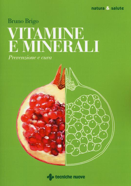 Vitamine e minerali. Prevenzione e cura - Bruno Brigo - copertina