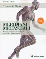 Meridiani miofasciali. Percorsi anatomici per i terapisti del corpo e del movimento