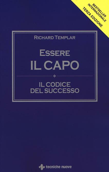 Essere il capo. Il codice del successo - Richard Templar - copertina