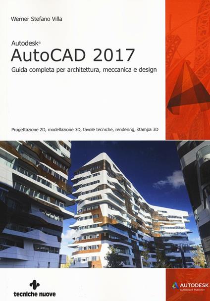 Autodesk AutoCad 2017. Guida completa per architettura, meccanica e design - Werner Stefano Villa - copertina