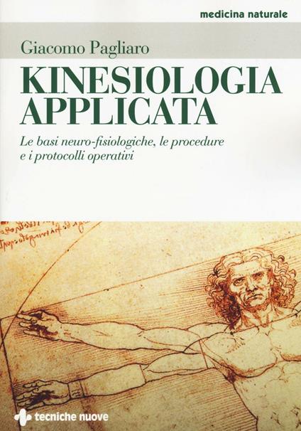 Kinesiologia applicata. Le basi neuro-fisiologiche, le procedure e i protocolli operativi - Giacomo Pagliaro - copertina