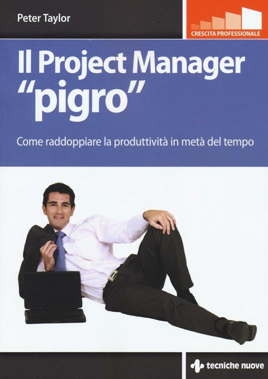 Il project manager «pigro». Come raddoppiare la produttività in metà tempo - Peter Taylor - copertina
