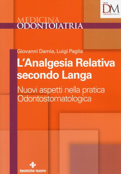 L' analgesia relativa secondo Langa. Nuovi aspetti nella pratica odontostomatologica - Giovanni Damia,Luigi Paglia - copertina