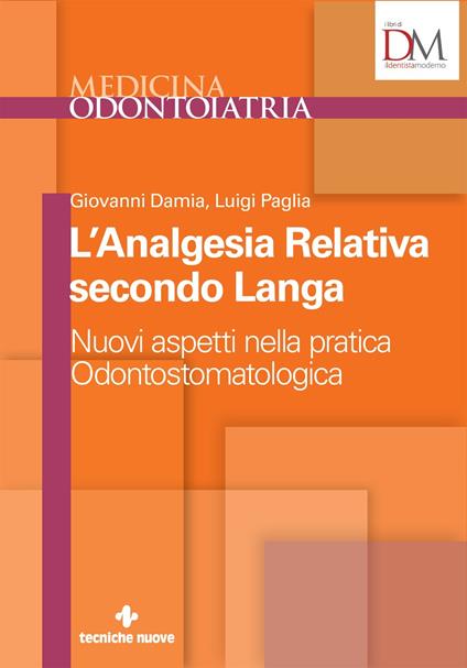 L' analgesia relativa secondo Langa. Nuovi aspetti nella pratica odontostomatologica - Giovanni Damia,Luigi Paglia - ebook