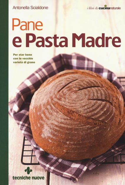 Pane e pasta madre - Antonella Scialdone - copertina