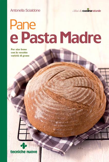 Pane e pasta madre - Antonella Scialdone - ebook