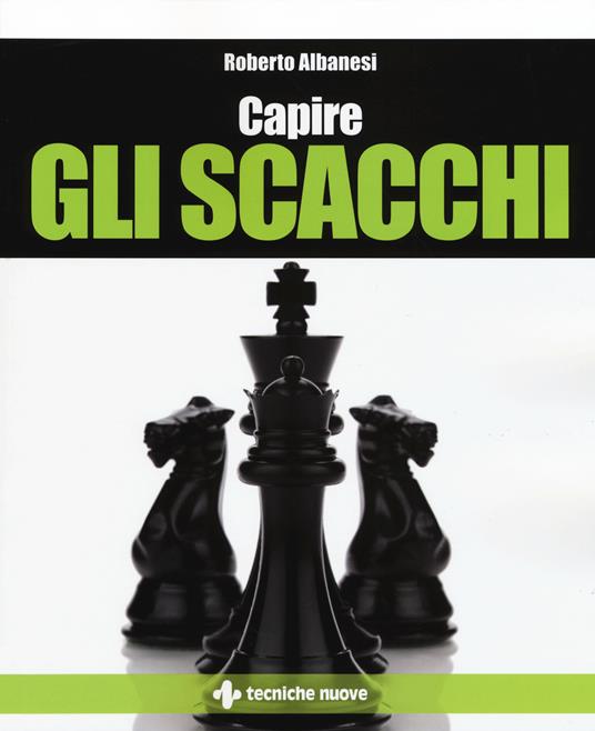 Capire gli scacchi - Roberto Albanesi - copertina