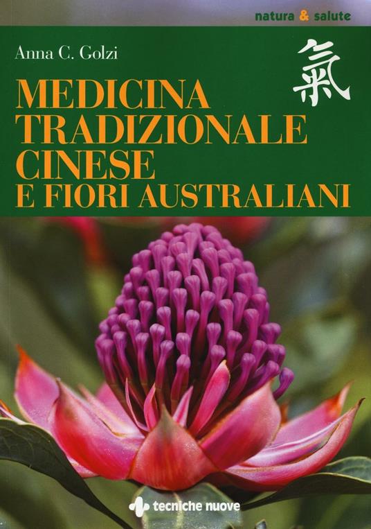 Medicina tradizionale cinese e fiori australiani - Anna Carla Golzi - copertina