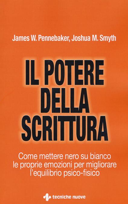 Il potere della scrittura. Come mettere nero su bianco le proprie emozioni per migliorare l'equilibrio psico-fisico - James W. Pennebaker,Joshua M. Smyth - copertina