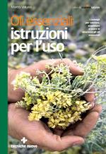 Oli essenziali: istruzioni per l'uso. I consigli per valutare, acquistare e usare in sicurezza gli oli essenziali