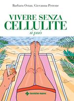 Vivere senza cellulite si può
