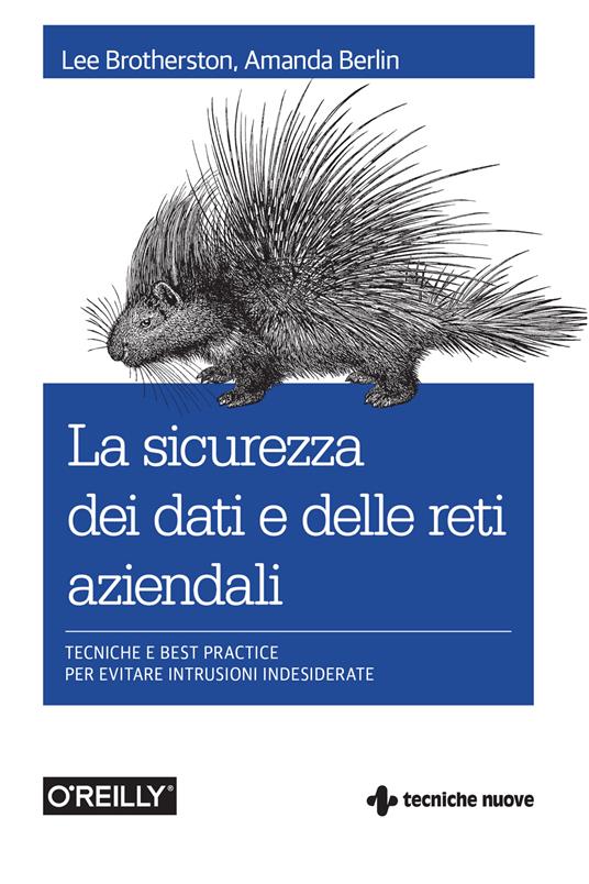 La sicurezza dei dati e delle reti aziendali. Tecniche e best practice per evitare intrusioni indesiderate - Amanda Berlin,Lee Brotherston,Rosario Viscardi - ebook