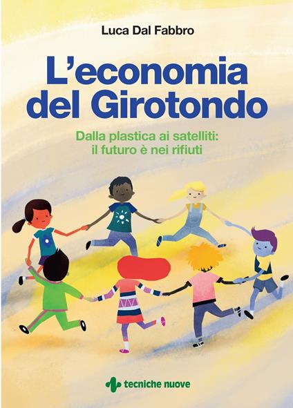 L' economia del girotondo. Dalla plastica ai satelliti: il futuro è dei rifiuti - Luca Dal Fabbro - ebook