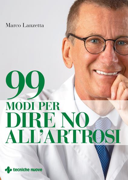 99 modi per dire no all'artrosi - Marco Lanzetta - ebook