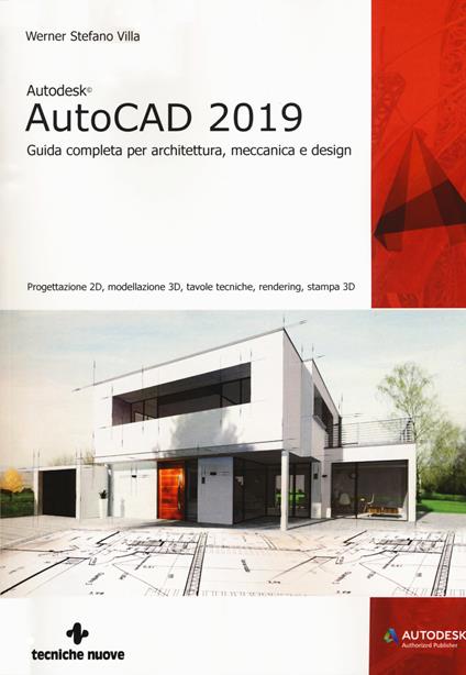 Autodesk AutoCad 2019. Guida completa per architettura, meccanica e design. Con espansione online - Werner Stefano Villa - copertina