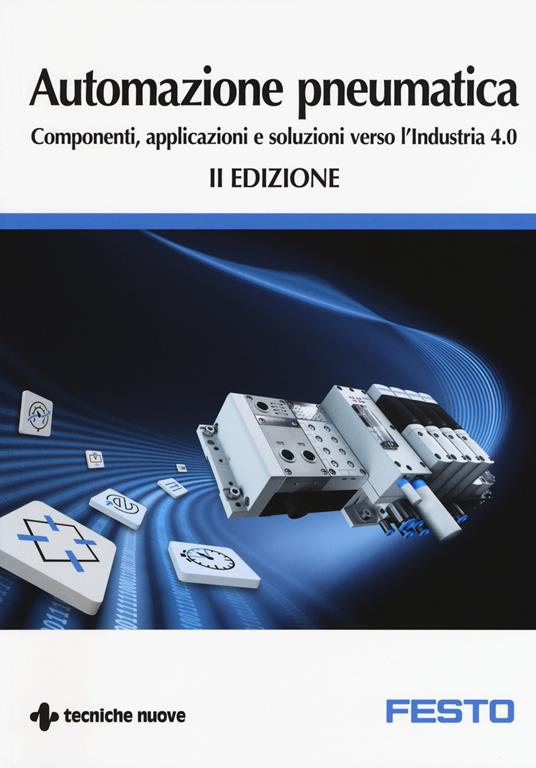 Automazione pneumatica. Componenti, applicazioni e soluzioni verso l'industria 4.0 - Massimiliano Eberini - copertina