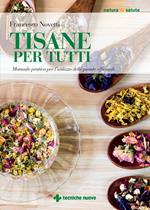 Tisane per tutti. Manuale pratico per l'utilizzo delle piante officinali