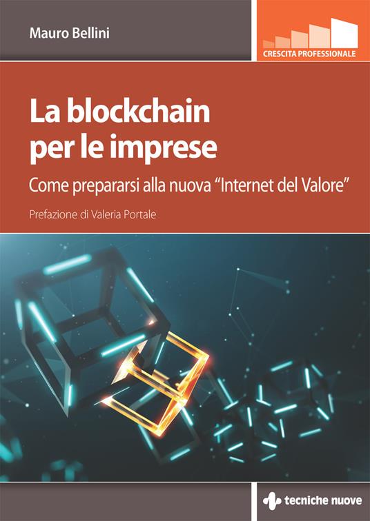 La blockchain per le imprese. Come prepararsi alla nuova «internet del valore» - Mauro Bellini - ebook