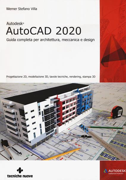 Autodesk® AutoCad 2020. Guida completa per architettura, meccanica e design - Werner Stefano Villa - copertina