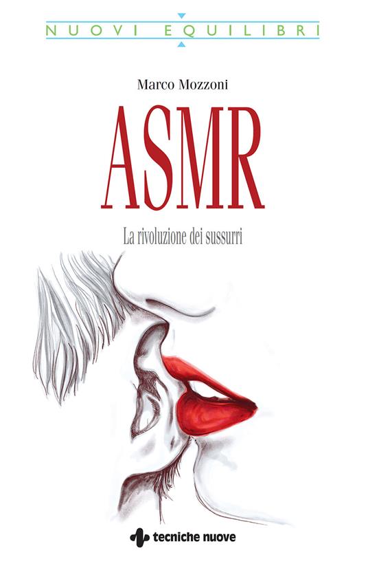 ASMR. La rivoluzione dei sussurri - Marco Mozzoni - ebook