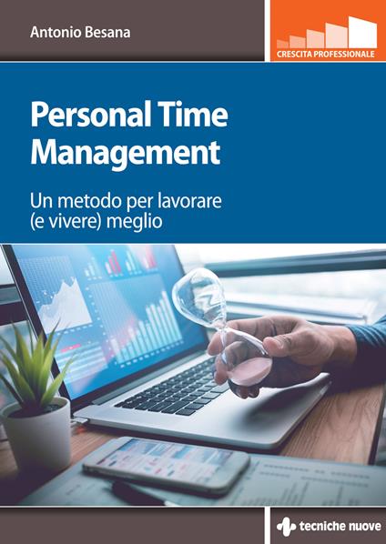 Personal time management. Un metodo per lavorare (e vivere) meglio - Antonio Besana - ebook