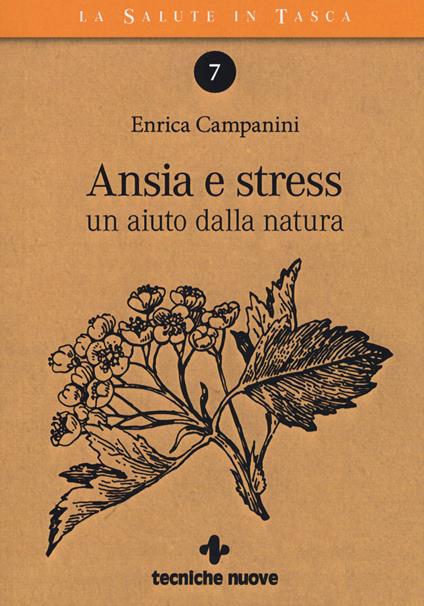 Ansia e stress. Un aiuto dalla natura - Enrica Campanini - copertina