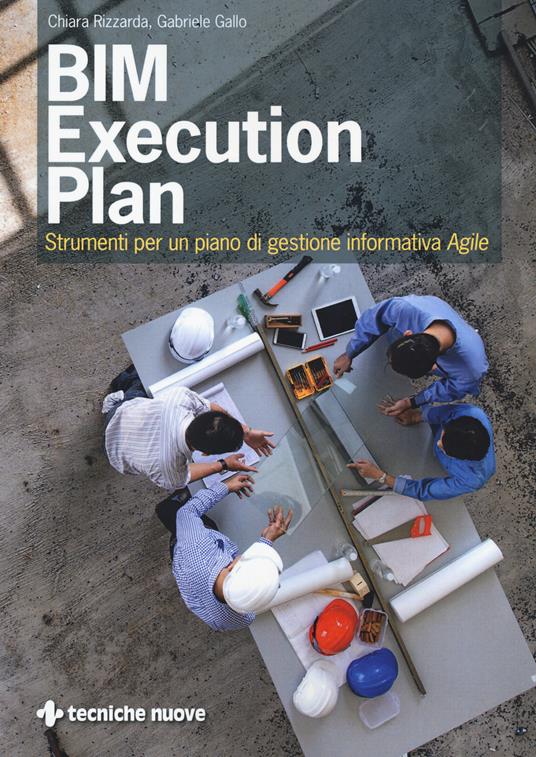 BIM execution plan. Strumenti per un piano di gestione informativa agile - Chiara Rizzarda,Gabriele Gallo - copertina