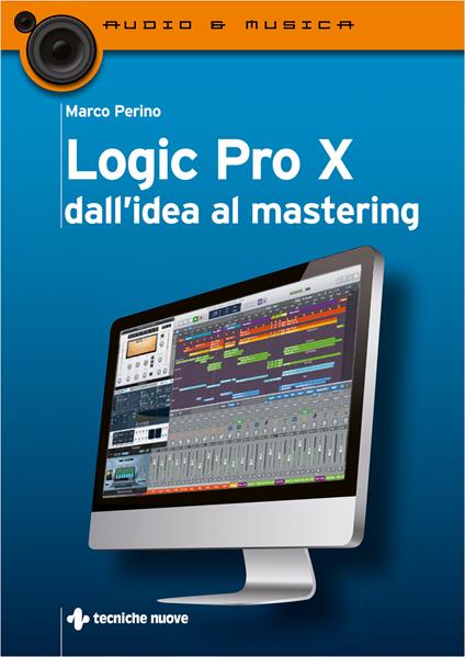 Logic Pro X dall'idea al mastering - Marco Perino - copertina