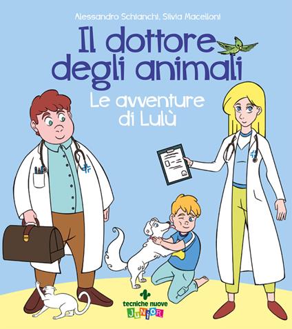 Il dottore degli animali. Le avventure di Lulù - Alessandro Schianchi,Silvia Macelloni - copertina