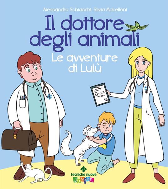 Il dottore degli animali. Le avventure di Lulù - Alessandro Schianchi,Silvia Macelloni - copertina