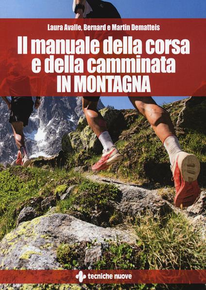 Il manuale della corsa e della camminata in montagna - Laura Avalle,Bernard Dematteis,Martin Dematteis - copertina