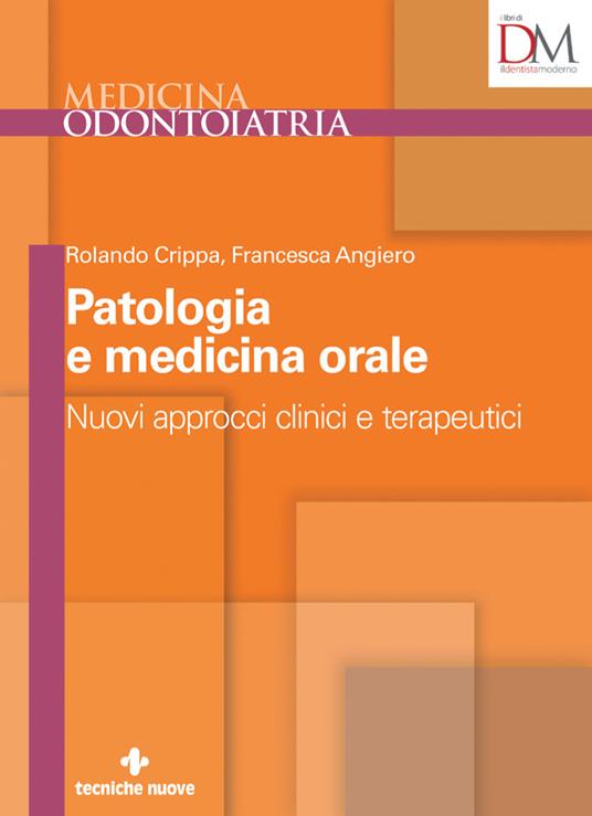 Nuovi approcci clinici e terapeutici in patologia e medicina orale - Rolando Crippa,Francesca Angiero - copertina